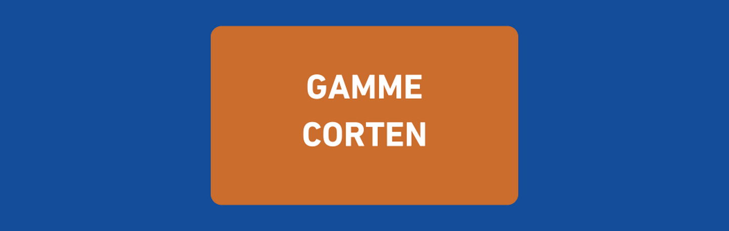 GAMME CORTEN