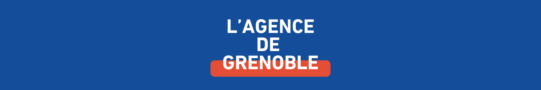 AGENCE DE GRENOBLE